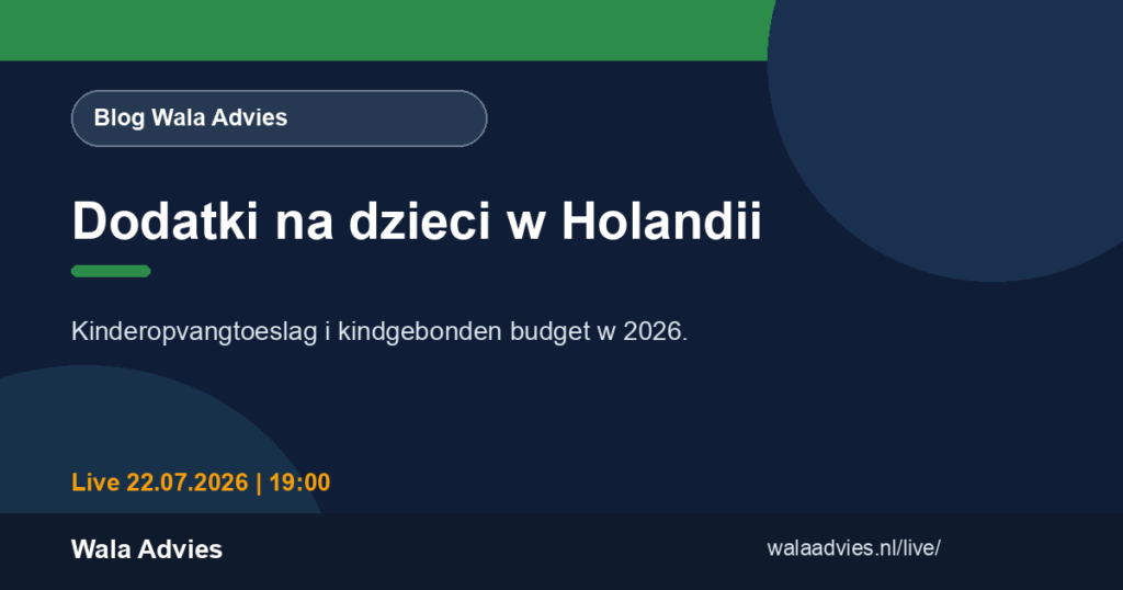 Dodatki na dzieci w Holandii 2026. Kinderopvangtoeslag i kindgebonden budget